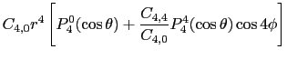 $\displaystyle C_{4, 0}r^{4}\left[P_{4}^{0}(\cos\theta) + \frac{C_{4,4}}{C_{4, 0}}P_{4}^{4}(\cos\theta)\cos 4\phi\right]$
