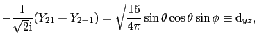 $\displaystyle -{1 \over{\sqrt{2}{\rm i}}}(Y_{21} + Y_{2-1}) = \sqrt{\frac{15}{4\pi}}\sin\theta\cos\theta\sin\phi \equiv {\rm d}_{yz},$