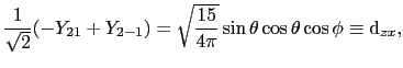 $\displaystyle {1 \over{\sqrt{2}}}(-Y_{21} + Y_{2-1}) = \sqrt{\frac{15}{4\pi}}\sin\theta\cos\theta\cos\phi \equiv {\rm d}_{zx},$