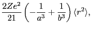 $\displaystyle \frac{2Ze^{2}}{21}\left(-\frac{1}{a^{3}} + \frac{1}{b^{3}}\right)\langle r^{2}\rangle,$