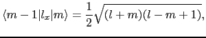 $\displaystyle \langle m-1\vert l_{x}\vert m\rangle = \frac{1}{2}\sqrt{(l + m)(l - m + 1)},$