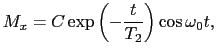 $\displaystyle M_{x} = C\exp \left ( -{t \over{T_{2}}} \right ) \cos \omega_{0}t,$