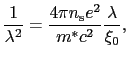 $\displaystyle \frac{1}{\lambda^{2}} = \frac{4\pi n_{\rm s}e^{2}}{m^{*}c^{2}}\frac{\lambda}{\xi_{0}},$
