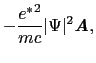 $\displaystyle - \frac{{e^{*}}^{2}}{mc}\vert\Psi\vert^{2}\mbox{\bfseries\itshape {A}},$