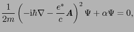 $\displaystyle \frac{1}{2m}\left(-{\rm i}\hbar\nabla - \frac{e^{*}}{c}\mbox{\bfseries\itshape {A}}\right)^{2}\Psi + \alpha\Psi = 0,$
