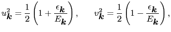 $\displaystyle u_{\mbox{\boldmath$k$}}^{2} = {1 \over{2}}\left ( 1 + {\epsilon_{...
...( 1 - {\epsilon_{\mbox{\boldmath$k$}} \over{E_{\mbox{\boldmath$k$}}}} \right ),$