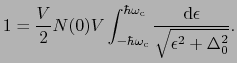 $\displaystyle 1 = {V \over{2}}N(0)V \int_{-\hbar\omega_{\rm c}}^{\hbar\omega_{\rm c}} {{\rm d}\epsilon \over{\sqrt{\epsilon^{2} + \Delta_{0}^{2} }}}.$