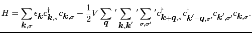 $\displaystyle H = \sum_{\mbox{\boldmath$k$}, \sigma}\epsilon_{\mbox{\boldmath$k...
...gma'}^{\dag }
c_{\mbox{\boldmath$k$}', \sigma'}c_{\mbox{\boldmath$k$}, \sigma}.$