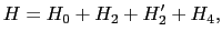 $\displaystyle H = H_{0} + H_{2} + H_{2}' + H_{4},$