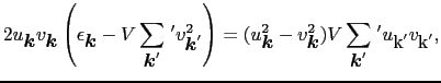 $\displaystyle 2u_{\mbox{\boldmath$k$}}v_{\mbox{\boldmath$k$}} \left ( \epsilon_...
... \sum_{\mbox{\boldmath$k$}'}\,' u_{\mbox{\boldmath k}'}v_{\mbox{\boldmath k}'},$