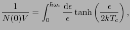 $\displaystyle {1 \over{N(0)V}} = \int_{0}^{\hbar\omega_{\rm c}} {{\rm d}\epsilon \over{\epsilon}} \tanh \left ({\epsilon \over{2kT_{\rm c}}} \right ),$
