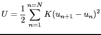 $\displaystyle U = {1 \over{2}}\sum_{n = 1}^{n = N}K(u_{n+1} - u_{n})^{2}$