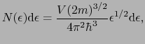 $\displaystyle N(\epsilon){\rm d}\epsilon = {V(2m)^{3/2} \over{4\pi^{2}\hbar^{3}}}\epsilon^{1/2}{\rm d}\epsilon,$