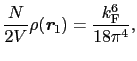 $\displaystyle \frac{N}{2V}\rho(\mbox{\bfseries\itshape {r}}_{1}) = \frac{k_{\rm F}^{6}}{18\pi^{4}},$