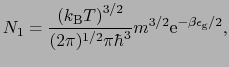 $\displaystyle N_{1} = \frac{\left(k_{\rm B}T\right)^{3/2}}{(2\pi)^{1/2}\pi\hbar^{3}}m^{3/2}{\rm e}^{-\beta\epsilon_{\rm g}/2},$