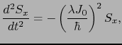 $\displaystyle \frac{d^{2}S_{x}}{dt^{2}}
=
- \left ( \frac{\lambda J_{0}}{\hbar} \right )^{2}S_{x},$