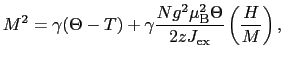$\displaystyle M^{2}
=
\gamma(\Theta - T) + \gamma\frac{Ng^{2}\mu_{\rm B}^{2}\Theta}{2zJ_{\rm ex}} \left ( \frac{H}{M} \right ),$