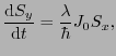 $\displaystyle \frac{{\rm d}S_{y}}{{\rm d}t}
=
\frac{\lambda}{\hbar}J_{0}S_{x},$