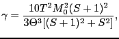 $\displaystyle \gamma
=
\frac{10T^{2}M_{0}^{2}(S + 1)^{2}}{3\Theta^{3}[(S + 1)^{2} + S^{2}]},$