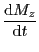 $\displaystyle {{\rm d}M_{z} \over{{\rm d}t}}$