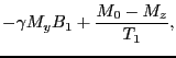 $\displaystyle -\gamma M_{y}B_{1} + {M_{0} - M_{z} \over{T_{1}}},$