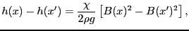 $\displaystyle h(x) - h(x') = {\chi \over{2\rho g}} \left [ B(x)^{2} - B(x')^{2} \right ],$
