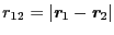 $r_{12} = \vert\mbox{\bfseries\itshape {r}}_{1} - \mbox{\bfseries\itshape {r}}_{2}\vert$