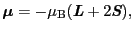 $\displaystyle \mbox{\boldmath$\mu$}
=
- \mu_{\rm B}(\mbox{\bfseries\itshape {L}} + 2\mbox{\bfseries\itshape {S}}),$