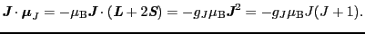 $\displaystyle \mbox{\bfseries\itshape {J}} \cdot \mbox{\boldmath$\mu$}_{J}
=
- ...
...
-g_{J}\mu_{\rm B}\mbox{\bfseries\itshape {J}}^{2}
=
-g_{J}\mu_{\rm B}J(J + 1).$