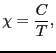 $\displaystyle \chi
=
\frac{C}{T},$