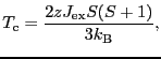 $\displaystyle T_{\rm c}
=
\frac{2zJ_{\rm ex}S(S + 1)}{3k_{\rm B}},$