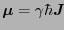 $\mbox{\boldmath$\mu$} = \gamma\hbar\mbox{\bfseries\itshape {J}}$