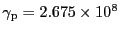 $\gamma_{\rm p} = 2.675\times10^{8}$