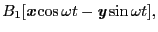 $\displaystyle B_{1}[\mbox{\bfseries\itshape {x}}\cos\omega t - \mbox{\bfseries\itshape {y}}\sin\omega t],$