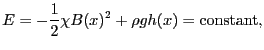 $\displaystyle E = - {1 \over{2}}\chi B(x)^{2} + \rho gh(x) = {\rm constant},$