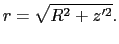 $\displaystyle r = \sqrt{R^{2} + z'^{2}}.$