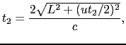 $\displaystyle t_{1}
=
{L \over{c + u}} + {L \over{c - u}}
=
{2cL \over{c^{2} - u^{2}}}.$