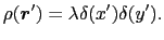 $\displaystyle \rho(\mbox{\boldmath$r$}') = \lambda \delta(x')\delta(y').$