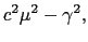 $\displaystyle c^{2}\gamma^{2} - \gamma^{2}u^{2},$