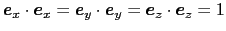 $\displaystyle \mbox{\boldmath$e$}_x \cdot \mbox{\boldmath$e$}_x
=
\mbox{\boldma...
...t \mbox{\boldmath$e$}_y
=
\mbox{\boldmath$e$}_z \cdot \mbox{\boldmath$e$}_z
=
1$