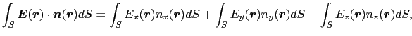 $\displaystyle \int_{S}
\mbox{\boldmath$E$}(\mbox{\boldmath$r$}) \cdot \mbox{\bo...
...dmath$r$})dS
+
\int_{S} E_{z}(\mbox{\boldmath$r$})n_{z}(\mbox{\boldmath$r$})dS,$