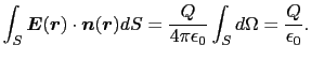 $\displaystyle \int_{S}\mbox{\boldmath$E$}(\mbox{\boldmath$r$})\cdot\mbox{\boldm...
...th$r$})dS
=
{Q\over{4\pi\epsilon_{0}}}\int_{S}d\Omega
=
{Q\over{\epsilon_{0}}}.$