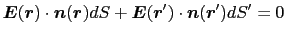 $\displaystyle \mbox{\boldmath$E$}(\mbox{\boldmath$r$})\cdot\mbox{\boldmath$n$}(...
...$E$}(\mbox{\boldmath$r$}')\cdot\mbox{\boldmath$n$}(\mbox{\boldmath$r$}')dS'
=
0$