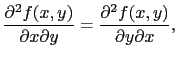 $\displaystyle {\partial^{2} f(x, y)\over{\partial x \partial y}}
=
{\partial^{2} f(x, y)\over{\partial y \partial x}},$