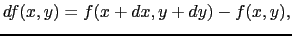 $\displaystyle d f(x, y)
=
f(x + dx, y + dy) - f(x, y),$