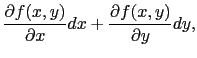 $\displaystyle {\partial f(x, y)\over{\partial x}}dx
+
{\partial f(x, y)\over{\partial y}}dy,$