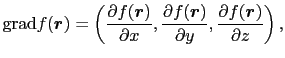 $\displaystyle {\rm grad} f(\mbox{\boldmath$r$})
=
\left ( {\partial f(\mbox{\bo...
...over{\partial y}}, {\partial f(\mbox{\boldmath$r$})\over{\partial z}} \right ),$