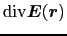 $\displaystyle {\rm div}\mbox{\boldmath$E$}(\mbox{\boldmath$r$})$