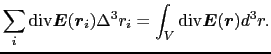 $\displaystyle \sum_{i} {\rm div} \mbox{\boldmath$E$}(\mbox{\boldmath$r$}_{i})\D...
...^{3}r_{i}
=
\int_{V} {\rm div} \mbox{\boldmath$E$}(\mbox{\boldmath$r$}) d^{3}r.$