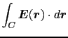 $\displaystyle \int_{C} \mbox{\boldmath$E$}(\mbox{\boldmath$r$}) \cdot d\mbox{\boldmath$r$}$